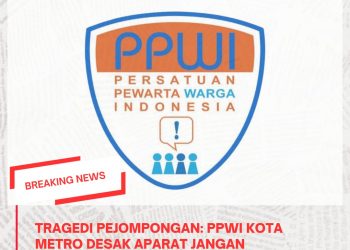 Tragedi Pejompongan: PPWI Kota Metro Desak Aparat Jangan Perlakukan Rakyat Sebagai Musuh