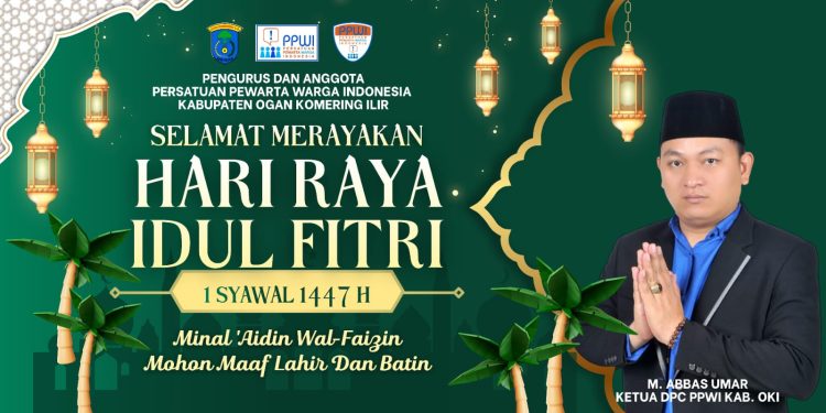 Idul Fitri 1447 H Mendekat, Ketua PPWI OKI Sampaikan Ucapan dan Ajak Insan Pers Jaga Akurasi Informasi